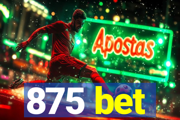 875 bet